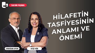 Hilafetin tasfiyesinin anlamı ve önemi  Tarihin Peşinde [upl. by Cher]