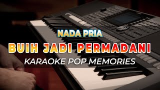 BUIH JADI PERMADANI  KARAOKE  NADA PRIA COWOK  POP MEMORIES  EXIST  LIVE ORGEN TUNGGAL [upl. by Hna]