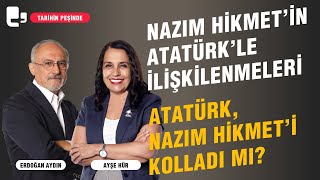 Nazım Hikmet’in Atatürk’le ilişkilenmeleri  Tarihin Peşinde [upl. by Aitropal]