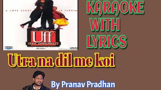 Utra na dil me koi Karaoke with lyrics by Pranav Pradhan [upl. by Ahsot548]