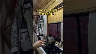 Karavanda pratik tost makinası karavan vanlife karavangünlükleri karavandayaşam [upl. by Prior]