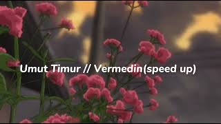 ☆ vermedin ☆  Umut Timur  speed up [upl. by Sirrot71]