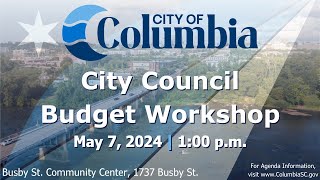 City Council Budget Workshop  May 7 2024 [upl. by Arimat]