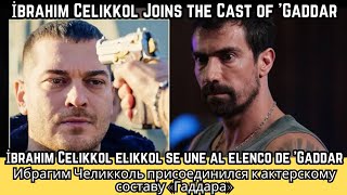 İbrahim Çelikkol Joins the Cast of Gaddar Whats His Role [upl. by Meras795]