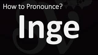 How to Pronounce Inge CORRECTLY [upl. by Madra]