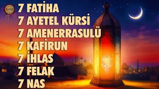 7 Fatiha 7 Ayetel Kürsi 7 Amenerrasulü 7 Kafirun 7 İhlas 7 Felak 7 Nas Kuranı Kerim Rukye Dinle [upl. by Ytsirk518]