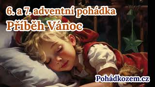 6  7 Adventní pohádka  Příběh Vánoc [upl. by Ettennad873]