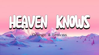 HEAVEN KNOWS  Orange amp Lemons Lyrics video [upl. by Kubis588]