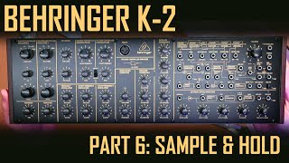 Behringer K2  Part 6 Sample amp Hold [upl. by Rutan]