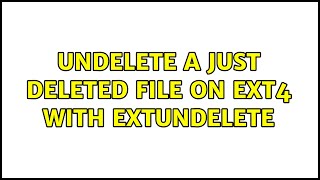 Unix amp Linux undelete a just deleted file on ext4 with extundelete 3 Solutions [upl. by Llirret]