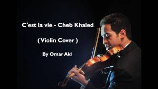 Cest la vie  Cheb Khaled  Violin Cover  By Omar Akl [upl. by Zerline]