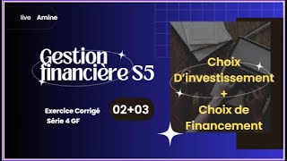 Gestion financière S5  Série 4 Exe 2amp3 quotChoix dinvesti  Choix de financementquot [upl. by Ternan]