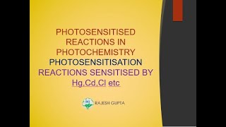 PHOTOSENSITIZED REACTIONS IN PHOTOCHEMISTRY II PHOTOSENSITIZATION II REACTIONS SENSITIZED BY Hg etc [upl. by Cole]