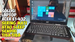 Solusi Laptop Acer E1432 Sering Mati Atau Sleep Sendiri Tibatiba [upl. by Leraj]