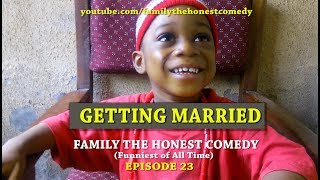 FUNNY VIDEO GETTING MARRIED Family The Honest Comedy Episode 23 [upl. by Karrie]