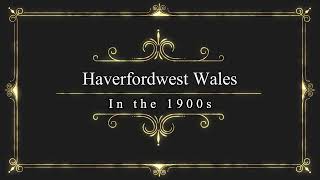 Haverfordwest Wales Past and Present [upl. by Nidroj449]