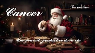 🎅🏾 Cancer ♋ Décembre 2023🎅🏾 Une nouvelle perspective de ta vie 🎅🏾 [upl. by Estrin]