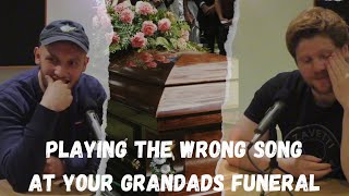 Playing The Wrong Song At Your Grandads Funeral [upl. by Namyl]