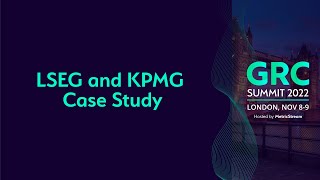 LSEG and KPMG Case Study GRC Summit 2022 [upl. by Icyak105]