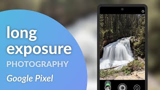 How to take long exposure photos on your Google Pixel [upl. by Ethan]