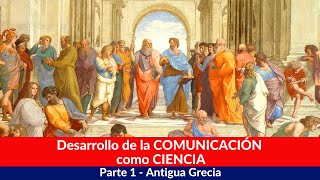 Desarrollo de la comunicación como ciencia Parte 1 Antigua Grecia [upl. by Avenej987]