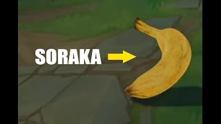 Soraka the Literal Banana [upl. by Bethina]