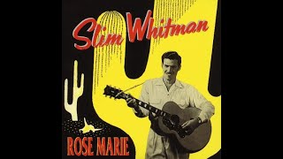 Slim Whitman  Tumbling Tumbleweeds 1956 Rose Marie CD3 15 [upl. by Horacio323]