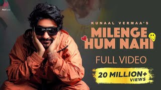 Milenge Hum Nahi Full Video  Kunaal Vermaa  Aditya Dev  Latest Songs 2024  Hindi Songs 2024 [upl. by Ahsaele]