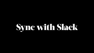 Sync with Slack [upl. by Nnad]