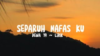 Separuh Nafasku Lirik Dewa 19 [upl. by Hett]