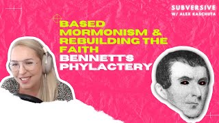 Bennetts Phylactery  Based Mormonism And Rebuilding The Faith [upl. by Swanhilda516]