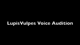 LupisVulpes Voice Auditions [upl. by Ravilob]