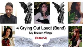 My Broken Wings Teaser 2  4 Crying Out Loud Band  Original Song [upl. by Ahsimrac]