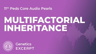 Multifactorial Inheritance  Genetics  11th Ed Pediatrics Core Audio Pearls [upl. by Gabriello441]