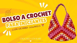 BOLSO A CROCHET PARA INICIANTES  TUTORIAL PASO A PASO GRANNY SQUARES BAG  CROCHET CON KARU [upl. by Cherida]