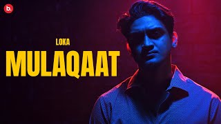 MULAQAAT  LOKA  OFFICIAL MUSIC VIDEO  FROM THE ALBUM quotLOKA KAHA HAI SIDE Aquot [upl. by Huey]