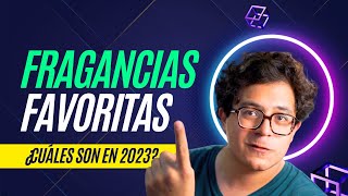 Mis Fragancias Favoritas en el 2023 [upl. by Ingamar]