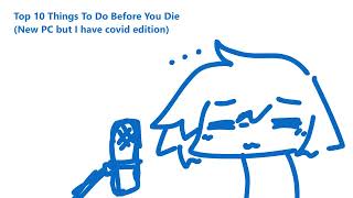 Top 10 Things To Do Before You Die but I have Covid19  By Yonkagor [upl. by Assyla]