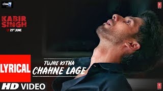 LYRICAL Tujhe Kitna Chahne Lage  Kabir Singh  Mithoon Feat Arijit Singh  Shahid Kapoor Kiara A [upl. by Blackstock646]