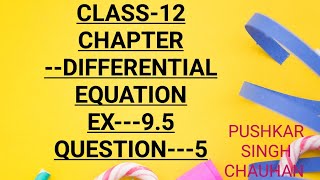 QUESTION5EX95DIFFERENTIAL EQNCLASS12NCERT SOLUTIONS [upl. by Gersham448]