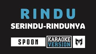 Karaoke  Spoon  Rindu Serindu Rindunya [upl. by Dionysus]