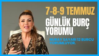 789 Temmuz 12 Burç YorumuKoç Boğa İkizler Yengeç Aslan Başak Terazi Akrep Yay Oğlak KovaBalık [upl. by Wendall491]