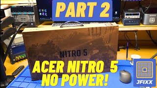 Acer Nitro 5 Laptop Repair  No Power PART 2 [upl. by Fanechka952]