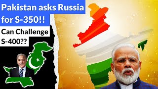 Pakistan asks Russia for S350 Missile Defence System  Can it Challenge Indias S400 [upl. by Storz958]