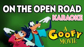 Disneys A Goofy Movie  On The Open Road KARAOKE [upl. by Ilarin]