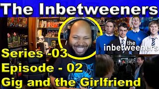 The Inbetweeners Season 3 Episode 2 The Gig and the Girlfriend Reaction [upl. by Valdes923]