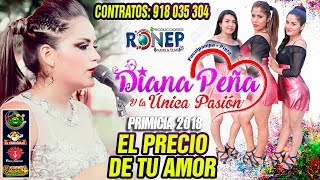 DIANA PEÑA Y SU ÚNICA PASIÓN►EL PRECIO DE TU AMOR☆ PRIMICIA 2018 ☆ ✓ ♫ ☛ RONEP PRODUCCIONES [upl. by Darryn]