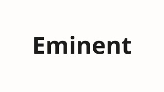 How to pronounce Eminent [upl. by Kovacev967]