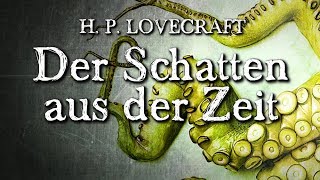 Der Schatten aus der Zeit  H P Lovecraft Horror Hörbuch DEUTSCH 30000 Abonnenten yeah [upl. by Galligan]