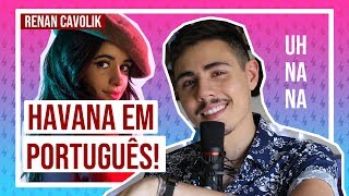 Havana Versão em português por Renan Cavolik  Camila Cabello [upl. by Currier201]